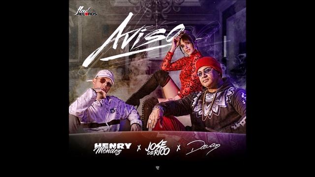 HENRY MENDEZ, JOSE DE RICO y DAMA - AVISO (AUDIO) смотреть онлайн