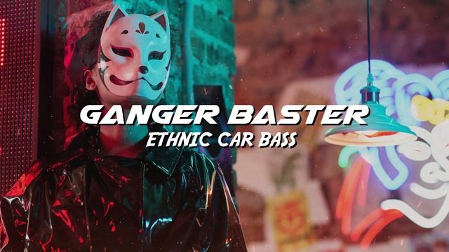 Ganger Baster - Ethnic Car Bass (Techno Accordion Car Music)