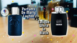 PARFUMS DE MARLY LAYTON (2016) vs LALIQUE WHITE IN BLACK (2021) - стоит ли переплачивать?