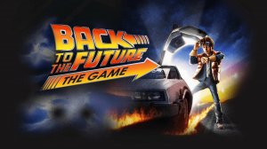 Back to the Future: The Game - Первый взгляд! [Прохождение]