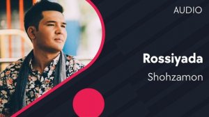 Shohzamon - Rossiyada | Шохзамон - Россияда (AUDIO)