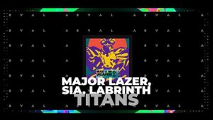 Major Lazer, Sia, Labrinth - Titans