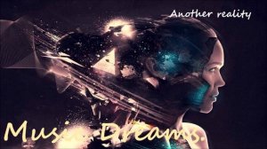 Another reality (Другая реальность) Потрясающая Красивая Музыка! Ощущение Тёплой Атмосферы!