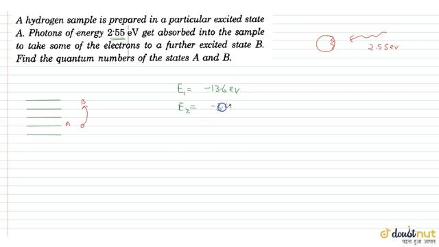 A hydrogen sample is prepored in a particular state A photon of energy `2.55eV` gel obserbed int... смотреть онлайн