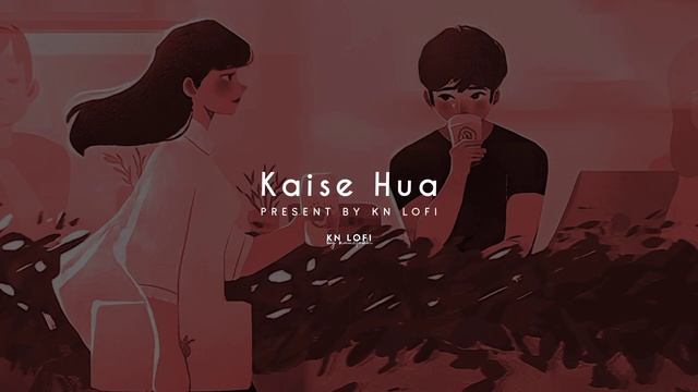 Kaise Hua Lofi Slowed Reverb Vishal Mishra KN Lofi смотреть онлайн