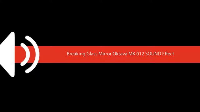 Breaking Glass Mirror Oktava MK 012 SOUND Effect