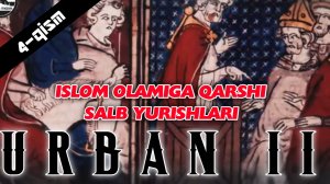 Islom olamiga qarshi salib yurishlari - Urban II (4-qism)