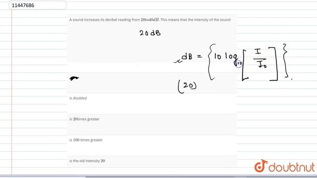 A sound increases its decibel reading from `20 "to" 40 dB`. This means that the intensity of the смотреть онлайн