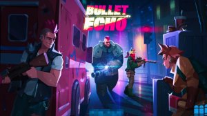 Прохождение игры Bullet Echo