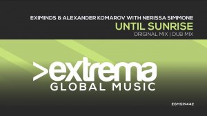 Eximinds, Alexander Komarov, Nerissa Simmones - Until Sunrise