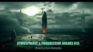 Atmospheric & Progressive Breaks 015 (Mixed by Pavel Gnetetsky)