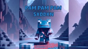 PAM PAM PAM  - sxddxn