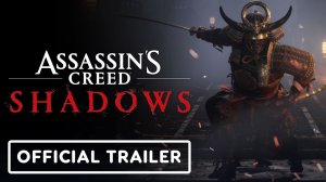 Assassin's Creed Shadows - Официальный сюжетный трейлер