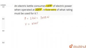 An electric kettle consumes `1 kW` of electric power when operated at `220 V`. A fuse-wire