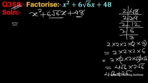 Q358 | Factorise x^2+6√6 x+48 | Factorise x^2+6√6 x+48 | Factorise x square + 6 root 6 x + 48