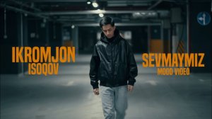 Ikromjon Isoqov - Sevmaymiz ( Mood Video)