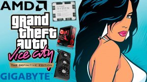 AMD RYZEN 7 7700 AND GIGABYTE RTX 4060 8GB В GTA VICE CITY DEFINITIVE EDITION | ТЕСТЫ ПК В ГТА ВАЙС