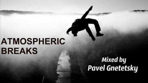Atmospheric & Progressive Breaks 001 (Mixed by Pavel Gnetetsky)