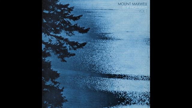 Mount Maxwell - Blue Highways Vol 1 [2016 / Full Album] смотреть онлайн