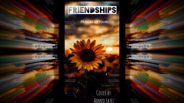 Friendships (Pascal Letoublon) Covered By FAYEZ смотреть онлайн