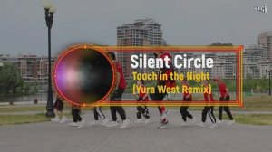 Silent Circle - Touch in the Night (Yura West Remix)