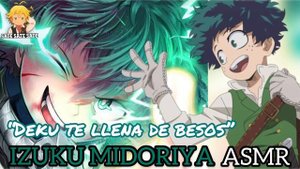 IZUKU MIDORIYA X Listener ASMR ||| ROLEPLAY | “Deku te Llena de Besos”