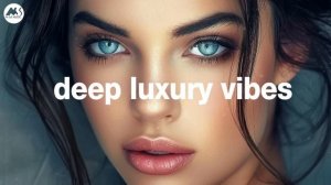 Deep Luxury Vibes -  Refined Deep Grooves for 2025