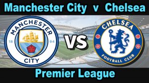 Manchester City v Chelsea - Premier League | Football | 25.01.25.