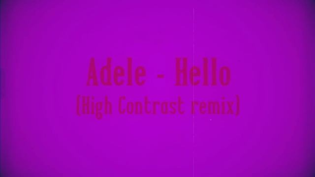 Hello (High Contrast bootleg remix)