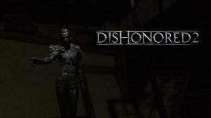 ВОЗВРАЩЕНИЕ ДОМОЙ ➤ Dishonored 2 #16