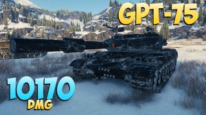 GPT-75 - 4 Фрагов 10.1K Урона - Плохой парень! - Мир Танков