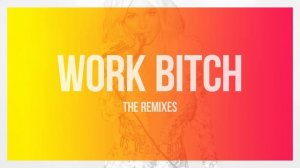 Work Bitch (DJ Nejtrino & DJ Baur Yello Mix) - Britney Spears