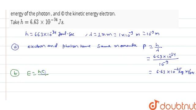 An electron and a photon each has a wavelength of 1.0nm. Find (a) their momenta, (b) the energy ... смотреть онлайн