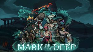 Mark of the Deep ▶ Прохождение