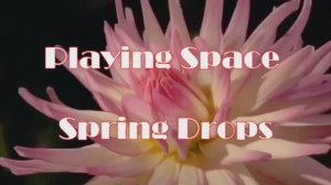 Playing Space - Spring Drops