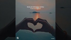 Ruslan Device & Katsu-Forever & Ever (Extended Mix)