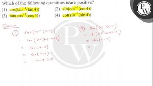 Which of the following quantities is/are positive?
(1) \( \cos \left(\tan ^{-1}(\tan 4)\right) \...