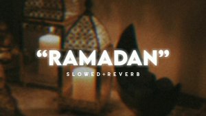 Ramadan Nasheed - Maher Zain (Slowed+Reverb) || English