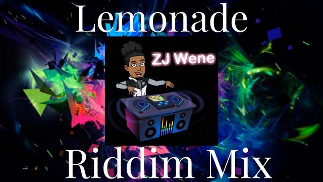 Lemonade Riddim Mix | By Zj Wene смотреть онлайн