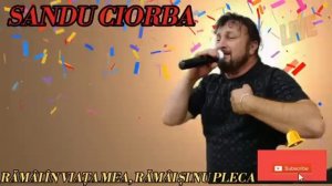 Sandu Ciorba ❌ Rămâi în viața mea, rămâi și nu pleca | Official video | 2023 █▬█ █ ▀█▀