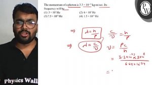 The momentum of a photon is \( 3.3 \times 10^{-29} \mathrm{~kg}-\ma...