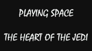 Playing Space - The Heart Of The Jedi