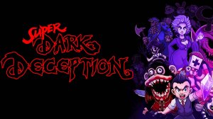 Прохождение Super Dark Deception