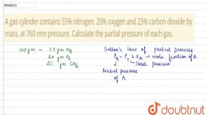 A gas cylinder contains 55% nitrogen, 20% oxygen and 25% carbon dioxide by mass,