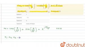 If x_(n)=cos(pi/2^(n))+isin(pi/2^(n)), n in N then x_(1),x_(2),x_(3)………………..x_(infty). Is equal ...