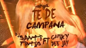 Mega Te De Campana - Dj Santi Pintos Ft Chiky 🎵