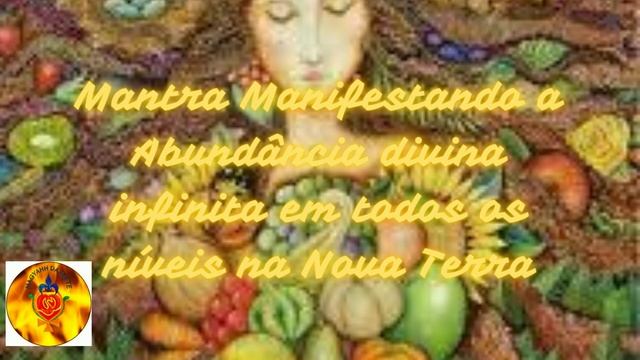 Mantra Manifestando Abundância Divina Infinita em todos os níveis na Nova Terra