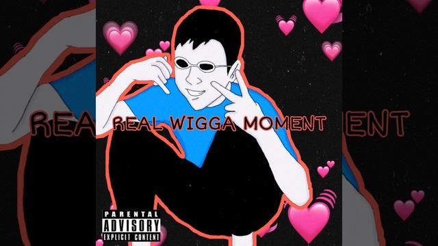 Real Wigga Moment смотреть онлайн