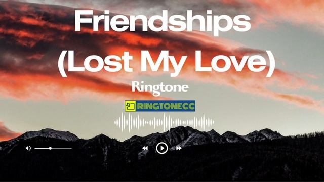 Friendships Lost My Love Ringtone | Ringtonecc