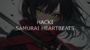 HACKI - SAMURAI HEARTBEATS//MUSIC VIDEO//Relax Music